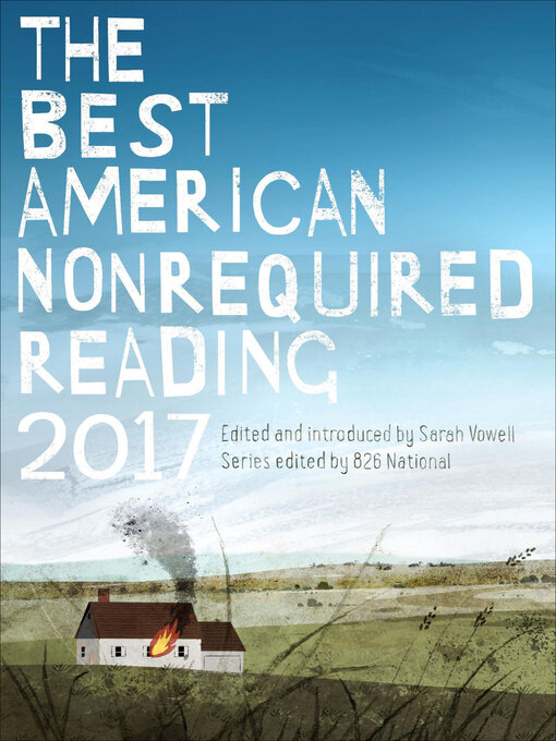 Title details for The Best American Nonrequired Reading 2017 by 826 National - Wait list